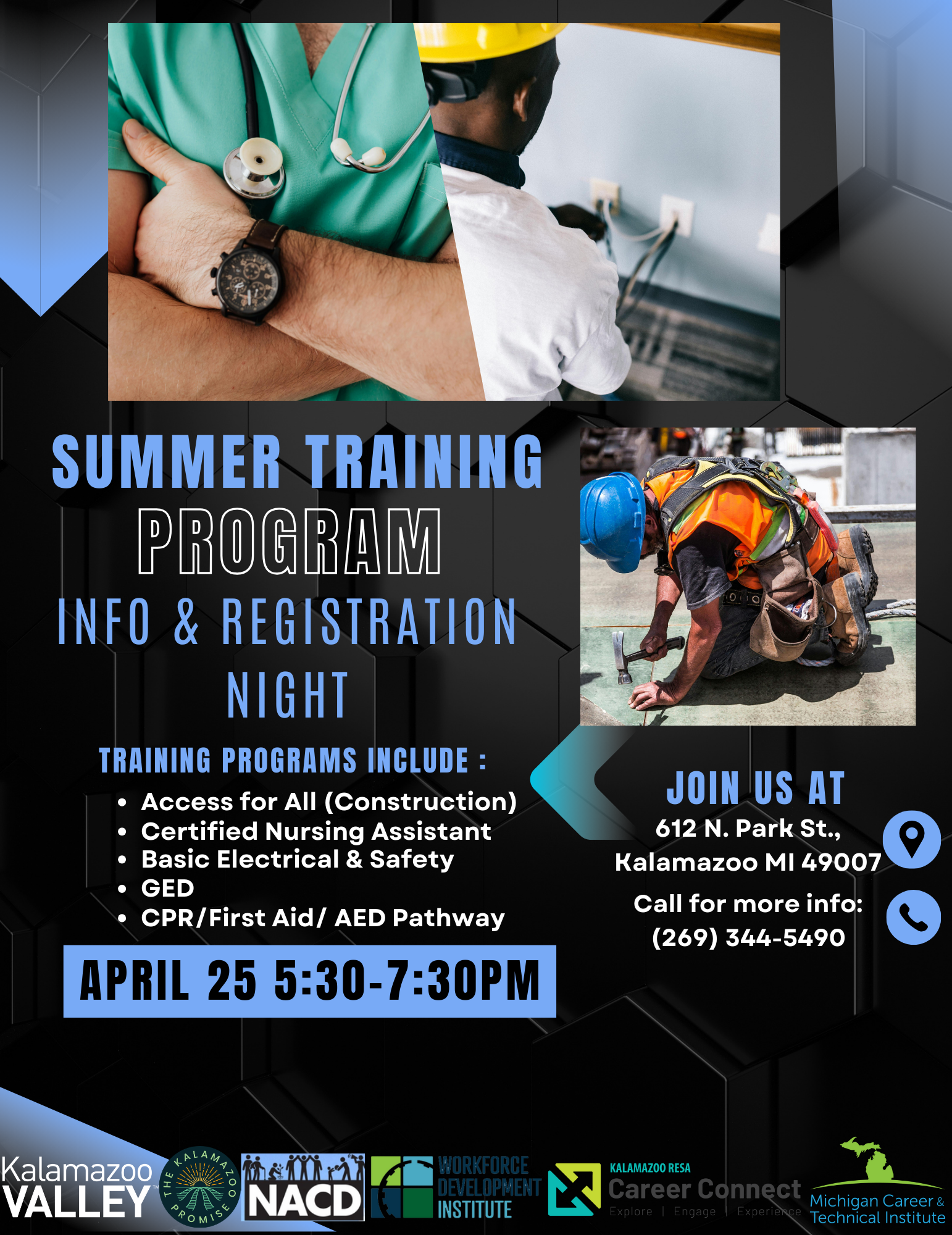 Summer training info and registration night. Training programs include Access For All, Certified Nursing Assistant, Basic Electrical and Safety, GED, CPR and First Aid. April 25 from 5:30pm-7:30pm. Location is 612 N. Park St., Kalamazoo, MI 49007. Call for more info at (269) 344-5490